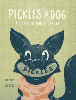 Hardcover Pickles the Dog: Adopted in North Dakota Book