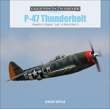 Hardcover P-47 Thunderbolt: Republic's Mighty Jug in World War II Book