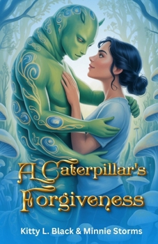 Paperback A Caterpillar's Forgiveness: Opposites Attract Romantasy Book