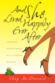 Paperback And She Lived Happily Ever After: Finding Fulfillment as a Single Woman Book