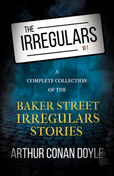 Paperback The Irregulars - A Complete Collection of the Baker Street Irregulars Stories Book