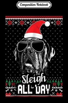 Paperback Composition Notebook: Sleigh all Day Funny Cane Corso Christmas Journal/Notebook Blank Lined Ruled 6x9 100 Pages Book
