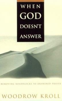 Paperback When God Doesn't Answer: Removing Roadblocks to Answered Prayer Book