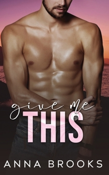Give Me This - Book #6 of the Love Me Forever