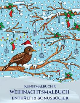 Kunstmalbücher (Weihnachtsmalbuch): Dieses Buch besteht aus 30 Malblätter, die zum Ausmalen, Einrahmen und/oder Meditieren verwendet werden können: ... wird mit 10 Bonus-PDF-Bücher (German Edition)