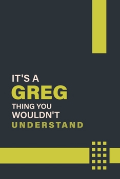 Paperback It's a Greg Thing You Wouldn't Understand: Lined Notebook / Journal Gift, 6x9, Soft Cover, 120 Pages, Glossy Finish Book