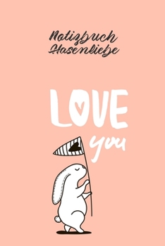 Notizbuch Hasenliebe: 365 Tage 52/53 Wochen undatiert A5 mit Notizbuch für Notizen & Termine Wochenplaner 200 Seiten (German Edition)