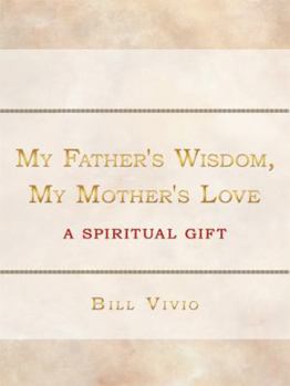 Hardcover My Father's Wisdom, My Mother's Love: A Spiritual Gift Book