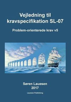 Paperback Vejledning til kravspecifikation SL-07: Problem-orienterede krav v5 [Danish] Book