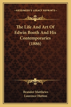 Paperback The Life And Art Of Edwin Booth And His Contemporaries (1886) Book