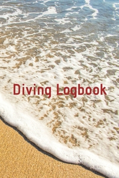 Diving Logbook: HUGE Logbook for 100 DIVES! Scuba Diving Logbook, Diving Journal for Logging Dives, Diver's Notebook, 6 x 9 inch