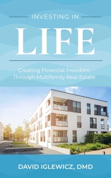 Paperback Investing in Life: Creating Financial Freedom Through Multifamily Real Estate Book