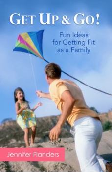 Paperback Get Up & Go: Fun Ideas for Getting Fit as a Family Book