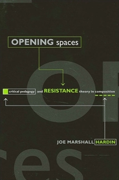 Paperback Opening Spaces: Critical Pedagogy and Resistance Theory in Composition Book