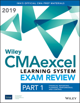 Paperback Wiley CMAexcel Learning System Exam Review 2019 Textbook: Part 1, Financial Reporting, Planning, Performance, and Control Book
