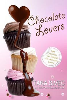 Paperback Chocolate Lovers: Sweet Stories About Love, Friendship, and Inappropriate Behavior Book
