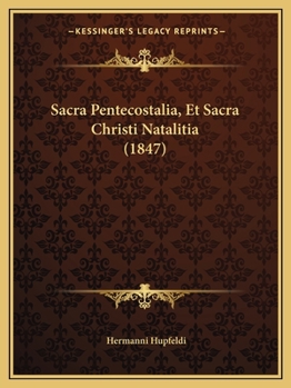 Paperback Sacra Pentecostalia, Et Sacra Christi Natalitia (1847) [Latin] Book
