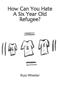 Paperback How Can You Hate A Six Year Old Refugee? Book