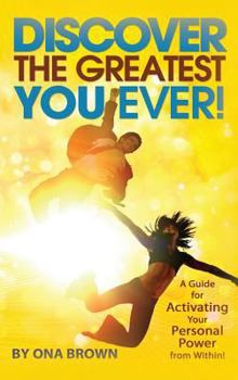 Hardcover Discover the Greatest You Ever: A Guide for Activating Your Personal Power from Within! Book