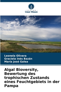 Algal Bioversity, Bewertung des trophischen Zustands eines Feuchtgebiets in der Pampa (German Edition)