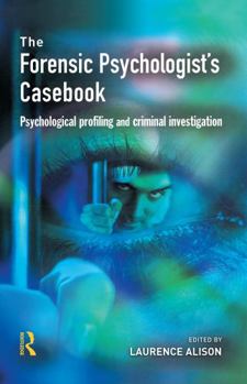 Hardcover Forensic Psychologists Casebook: Psychological profiling and criminal investigation Book