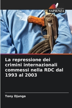 Paperback La repressione dei crimini internazionali commessi nella RDC dal 1993 al 2003 [Italian] Book