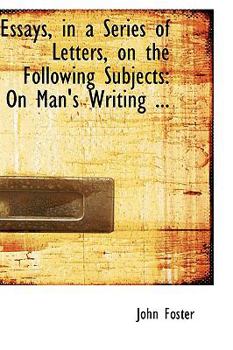 Paperback Essays, in a Series of Letters, on the Following Subjects: On Man's Writing ... Book