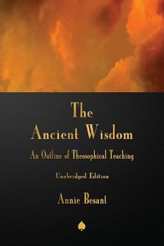 Paperback The Ancient Wisdom: An Outline of Theosophical Teaching Book