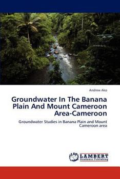 Paperback Groundwater in the Banana Plain and Mount Cameroon Area-Cameroon Book