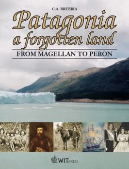 Hardcover Patagonia, a Forgotten Land: From Magellan to Peron Book