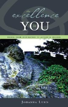 Paperback The Excellence in You: Propel from Inspiration to Action and Success Book