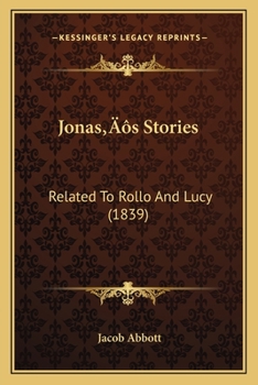 Paperback Jonas's Stories: Related To Rollo And Lucy (1839) Book