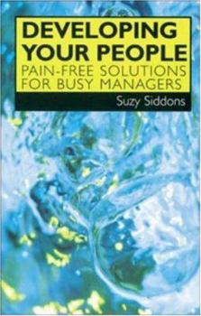 Paperback Developing Your People : Pain-Free Solutions for Busy Managers Book