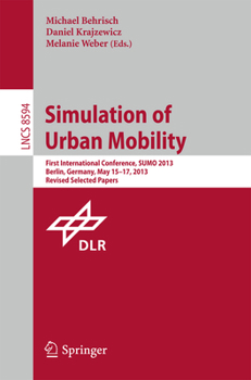Paperback Simulation of Urban Mobility: First International Conference, Sumo 2013, Berlin, Germany, May 15-17, 2013. Revised Selected Papers Book