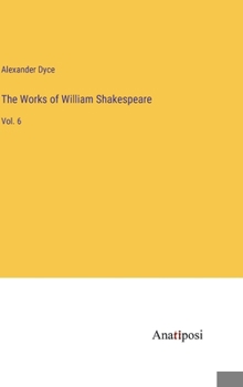 Hardcover The Works of William Shakespeare: Vol. 6 Book