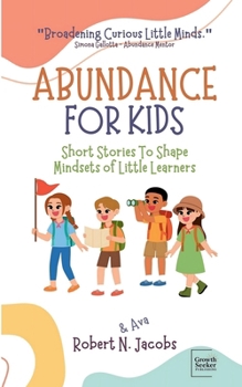 Paperback Abundance For Kids: Short Stories to Shape Mindsets of Little Learners Book