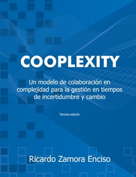 Paperback Cooplexity: Un modelo de colaboración en complejidad para la gestión en tiempos de incertidumbre y cambio [Spanish] Book