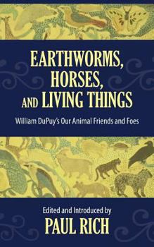 Paperback Earthworms, Horses, and Living Things: William DuPuy's Our Animal Friends and Foes Book