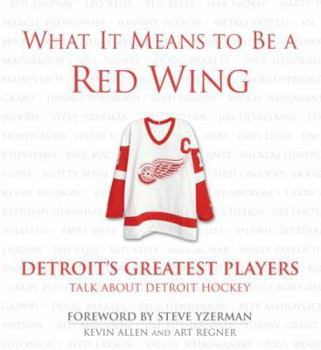 Hardcover What It Means to Be a Red Wing: Detroit's Greatest Players Talk about Detroit Hockey Book