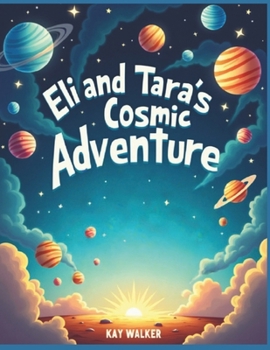 Eli and Tara's Cosmic Adventure (Books By Kay)