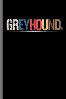 Paperback Greyhound: For Dogs Puppy Animal Lovers Cute Animal Composition Book Smiley Sayings Funny Vet Tech Veterinarian Animal Rescue Sar Book