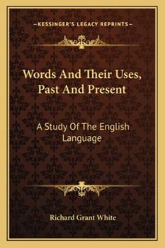 Paperback Words And Their Uses, Past And Present: A Study Of The English Language Book