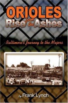 Paperback Orioles Rise from the Ashes: Baltimore's Journey to the Majors Book