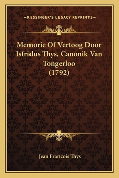 Paperback Memorie Of Vertoog Door Isfridus Thys, Canonik Van Tongerloo (1792) [Dutch] Book