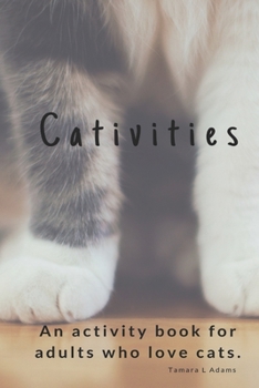 Paperback Cativities: An Adult Activity Book For people who love cats! Book