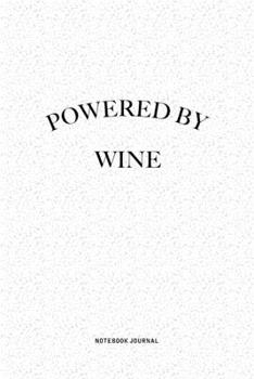 Paperback Powered By Wine: A 6x9 Inch Journal Notebook Diary With A Bold Text Font Slogan On A Matte Cover and 120 Blank Lined Pages Makes A Grea Book
