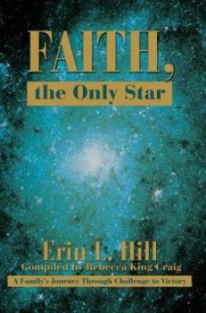 Faith, the Only Star: A Family's Journey Through Challenge to Victory