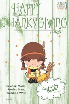 Paperback Happy Thanksgiving Activity Book Coloring, Mazes, Puzzles, Draw, Doodle and Write: Creative Noggins for Kids Thanksgiving Holiday Coloring Book with C Book