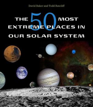 Hardcover The 50 Most Extreme Places in Our Solar System Book