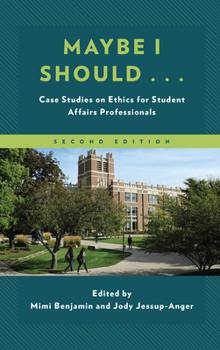 Paperback Maybe I Should...: Case Studies on Ethics for Student Affairs Professionals, Second Edition Book